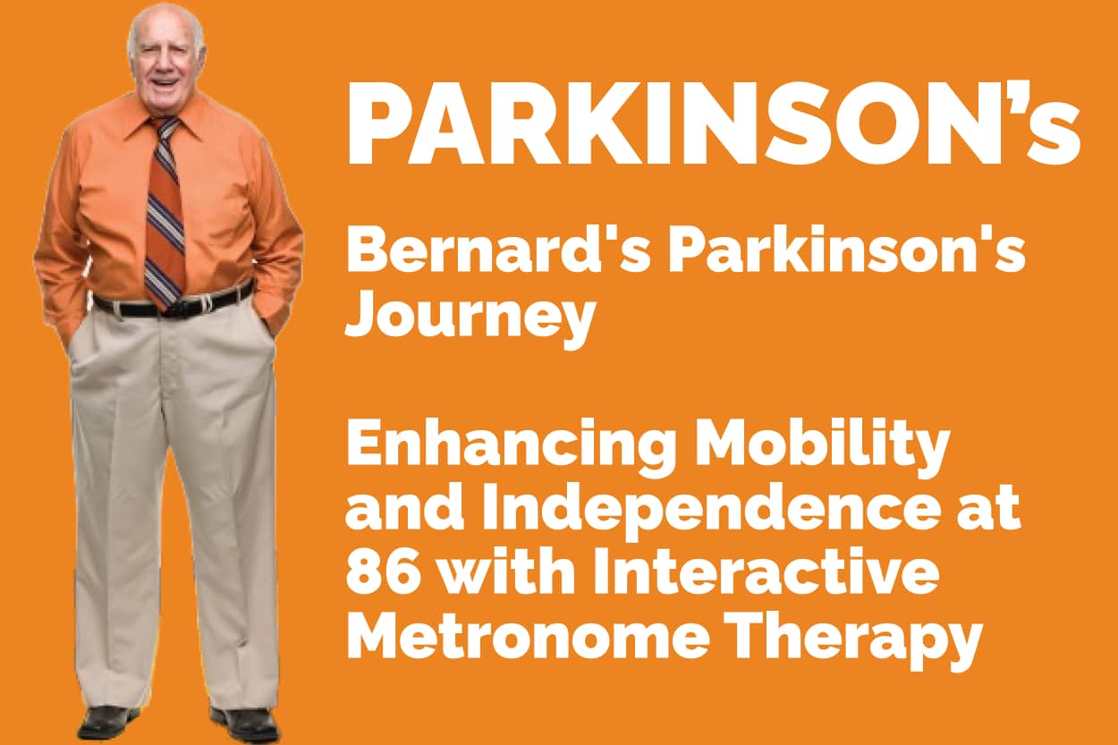Bernard's Parkinson's Journey: Enhancing Mobility and Independence at 86 with Interactive Metronome Therapy