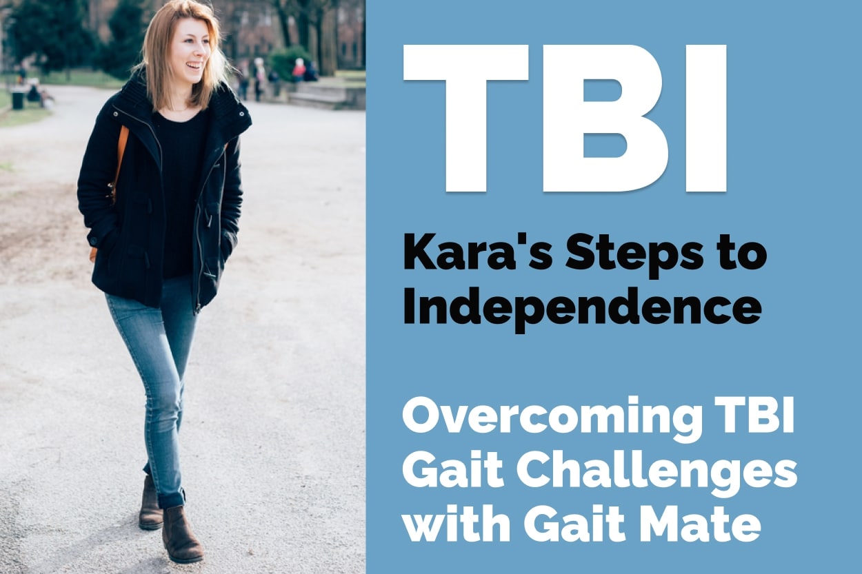 Kara's Steps to Independence: Overcoming TBI Gait Challenges with Gait Mate